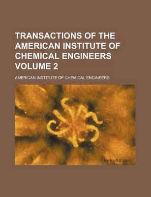 Book cover for Transactions of the American Institute of Chemical Engineers Volume 2