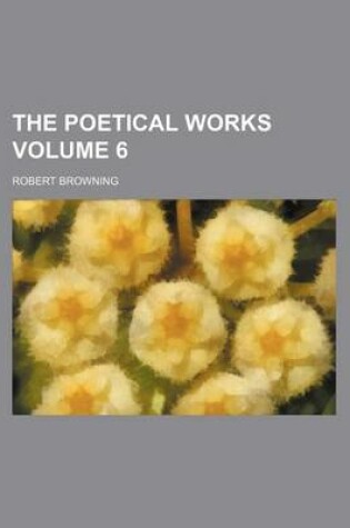 Cover of The Poetical Works Volume 6