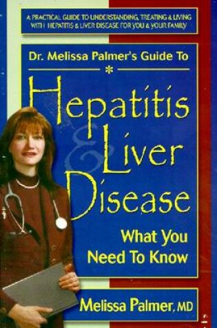 Cover of Dr. Melissa Palmer's Guide to Hepatitis and Liver Disease