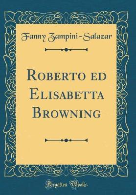 Book cover for Roberto ed Elisabetta Browning (Classic Reprint)