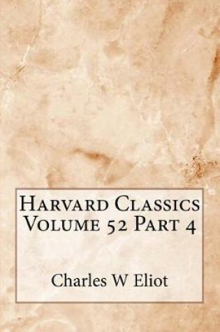 Cover of Harvard Classics Volume 52 Part 4