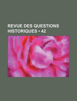 Book cover for Revue Des Questions Historiques (42 )