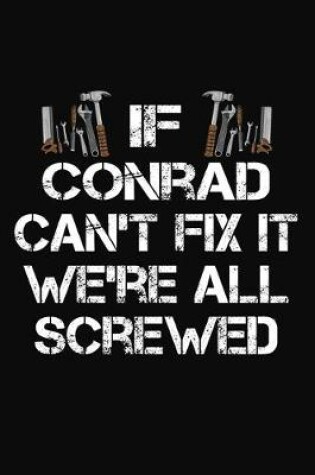 Cover of If Conrad Can't Fix It We're All Screwed