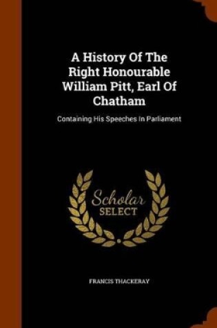 Cover of A History of the Right Honourable William Pitt, Earl of Chatham