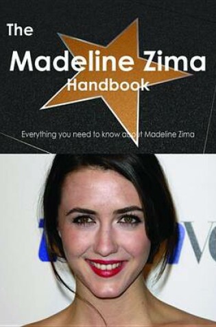 Cover of The Madeline Zima Handbook - Everything You Need to Know about Madeline Zima