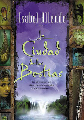 Book cover for La Ciudad de Las Bestias (City of the Beasts)