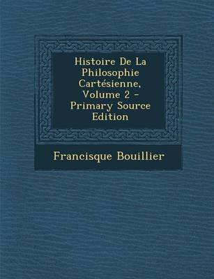 Book cover for Histoire de La Philosophie Cartesienne, Volume 2 - Primary Source Edition