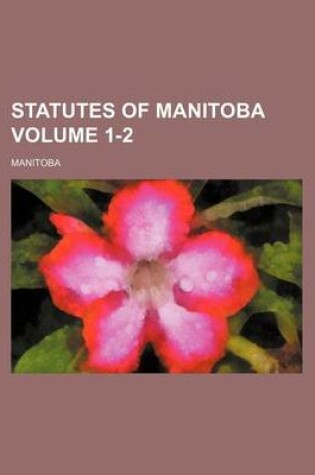 Cover of Statutes of Manitoba Volume 1-2