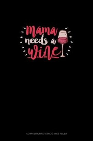 Cover of Mama Needs A Wine