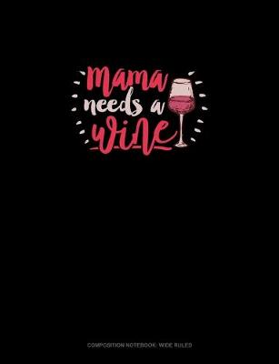 Book cover for Mama Needs A Wine