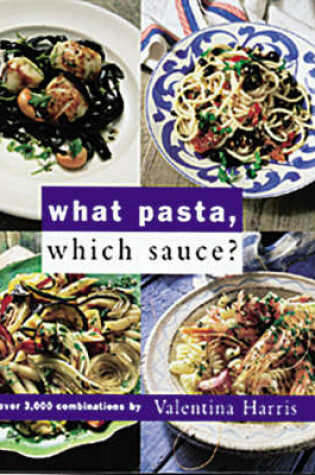 Cover of What Pasta, Which Sauce?