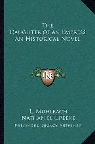 Cover of The Daughter of an Empress An Historical Novel