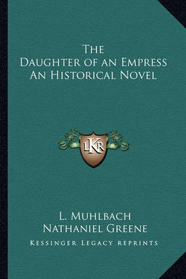 Book cover for The Daughter of an Empress An Historical Novel