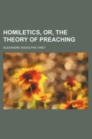 Cover of Homiletics, Or, the Theory of Preaching