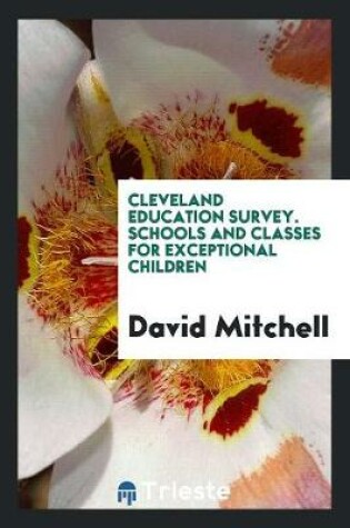 Cover of Cleveland Education Survey. Schools and Classes for Exceptional Children