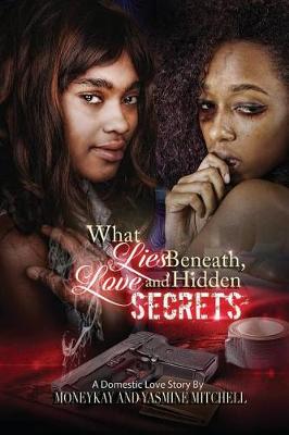 Cover of What Lies Beneath Love and Hidden Secrets