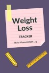 Book cover for Weight Loss Tracker. Body Measurement Log