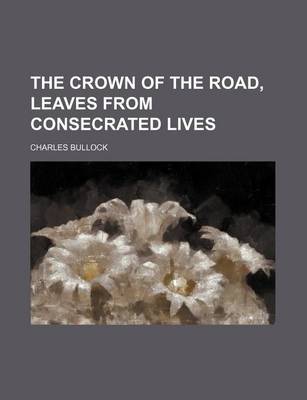 Book cover for The Crown of the Road, Leaves from Consecrated Lives