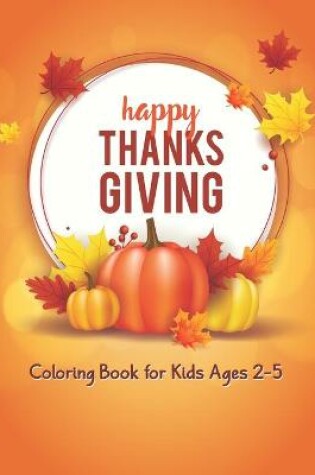 Cover of Thanksgiving Coloring Book for Kids Ages 2-5