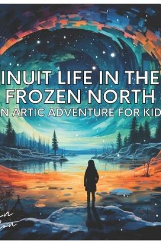 Cover of Inuit Life in the Frozen North