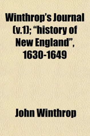 Cover of Winthrop's Journal (V.1); History of New England, 1630-1649