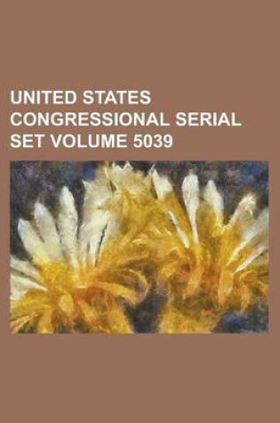 Cover of United States Congressional Serial Set Volume 5039