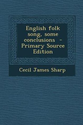 Cover of English Folk Song, Some Conclusions - Primary Source Edition