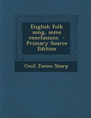 Book cover for English Folk Song, Some Conclusions - Primary Source Edition