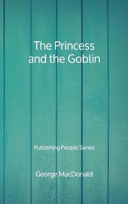 Book cover for The Princess and the Goblin - Publishing People Series