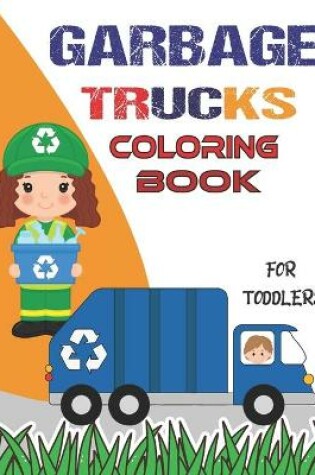 Cover of Garbage Trucks Coloring Book for Toddlers