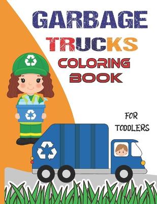 Book cover for Garbage Trucks Coloring Book for Toddlers