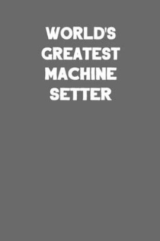 Cover of World's Greatest Machine Setter
