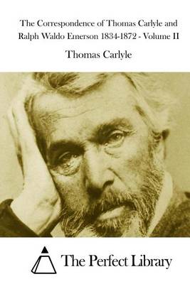 Book cover for The Correspondence of Thomas Carlyle and Ralph Waldo Emerson 1834-1872 - Volume II