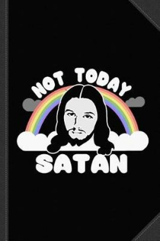 Cover of Not Today Satan Jesus Journal Notebook