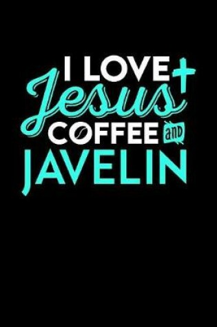 Cover of I Love Jesus Coffee and Javelin