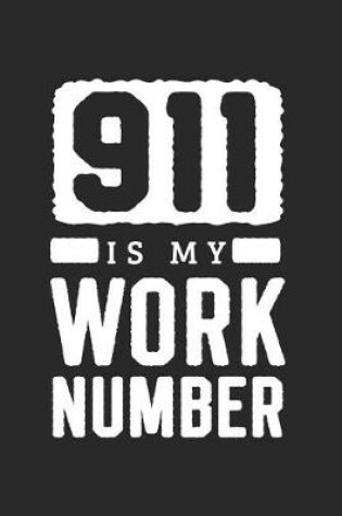 Cover of 911 Is My Work Number