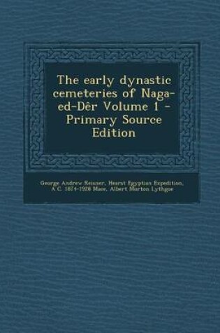 Cover of The Early Dynastic Cemeteries of Naga-Ed-Der Volume 1