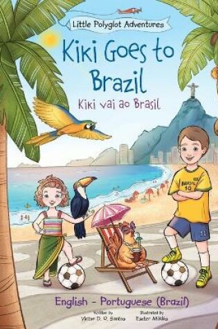 Cover of Kiki Goes to Brazil / Kiki Vai Ao Brasil - Bilingual English and Portuguese (Brazil) Edition