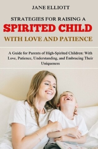 Cover of Strategies for Raising a Spirited Child with Love and Patience