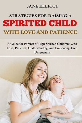Book cover for Strategies for Raising a Spirited Child with Love and Patience