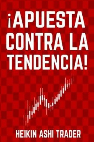 Cover of ¡Apuesta contra la tendencia!