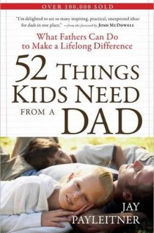 Cover of 52 Things Kids Need from a Dad