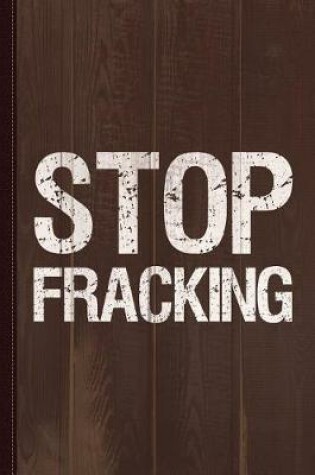 Cover of Stop Fracking Journal Notebook