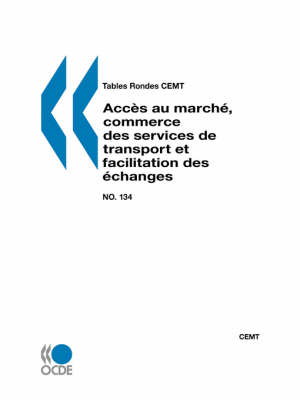 Book cover for Tables Rondes CEMT No. 134 Acces au marche, commerce des services de transport et facilitation des echanges