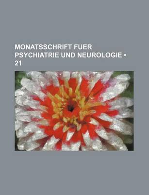 Book cover for Monatsschrift Fuer Psychiatrie Und Neurologie (21)