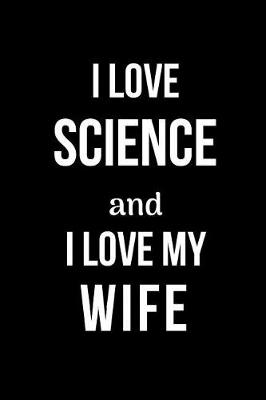 Book cover for I Love Science and I Love My Wife