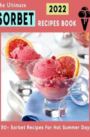 Cover of The Ultimate Sorbet Cookbook 2022