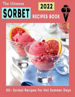 Book cover for The Ultimate Sorbet Cookbook 2022