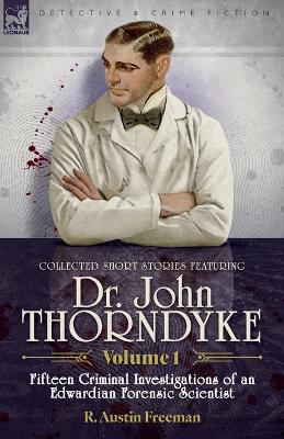 Cover of Collected Short Stories Featuring Doctor John Thorndyke Volume 1