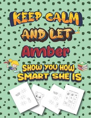 Book cover for keep calm and let Amber show you how smart she is